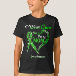 I Wear Green For My Mom Lyme Awareness Green Ribbo T-Shirt