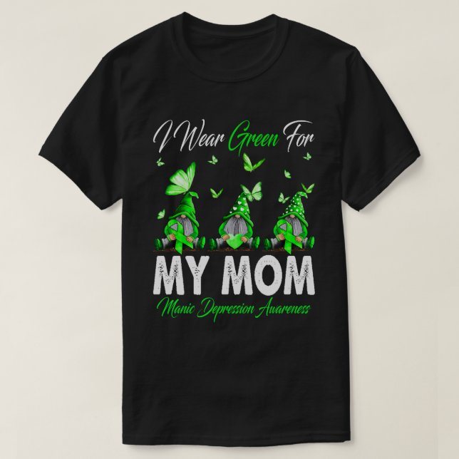 I Wear Green For MY MOM Manic Depression Awareness T-Shirt (Design Front)