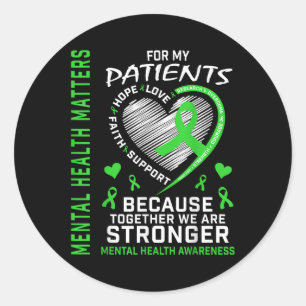 I Wear Green For My Patients Mental Health S Aware Classic Round Sticker