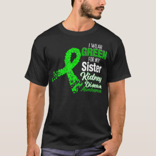 I Wear Green For My Sister Kidney Disease Awarenes T-Shirt