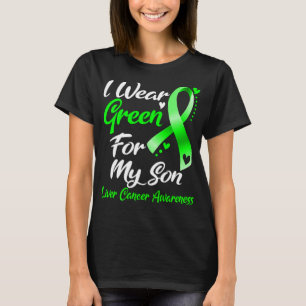 I Wear Green For My Son Liver Cancer Awareness T-Shirt