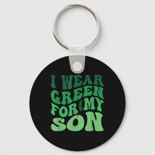 I Wear Green For My Son Mental Health Awareness Gr Keychain