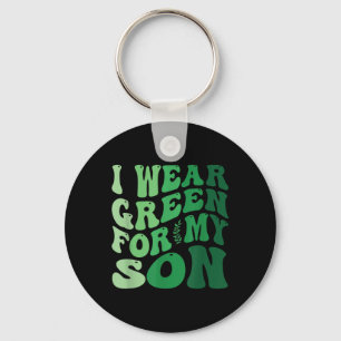 I Wear Green For My Son Mental Health Awareness Gr Keychain