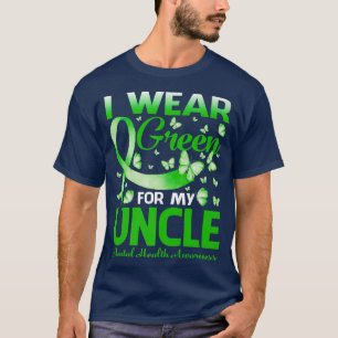 I Wear Green For My Uncle Mental Health Awareness  T-Shirt