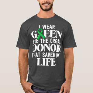 I Wear Green For The Organ Donor Transplant T-Shirt