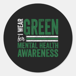 I Wear Green Shirt For Mental Health Awareness Mon Classic Round Sticker
