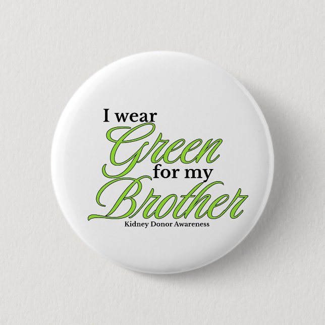 I wear green to Support my brother 2 Inch Round Button (Front)