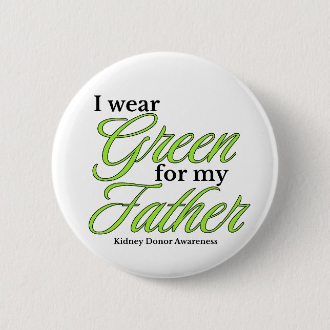I wear green to Support my father 2 Inch Round Button (Front)