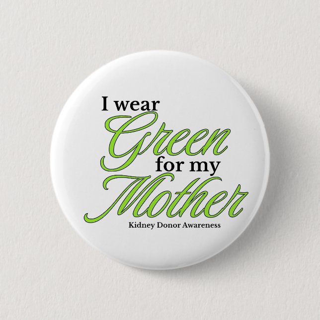 I wear green to Support my mother 2 Inch Round Button (Front)
