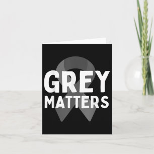 I Wear Grey For Brain Tumour Awareness Grey S Ribb Card