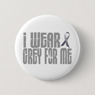 I Wear Grey For ME 16 2 Inch Round Button
