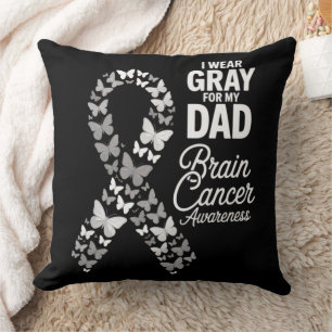 I wear Grey for my Dad - Brain Cancer Awareness Throw Pillow