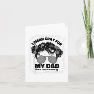 I Wear Grey For My Dad Brain Cancer Warrior Women  Card
