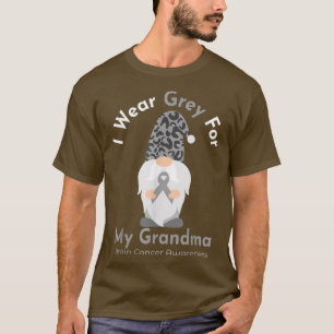 I Wear Grey For My Grandma Brain Cancer Awareness  T-Shirt