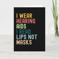 I Wear Hearing Aids I Read Lips No Masks