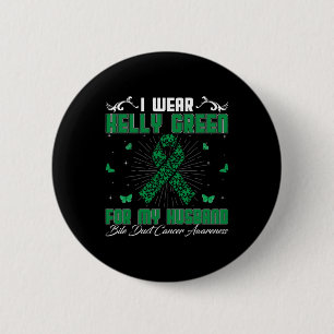 I Wear Kelly Green For My Husband Bile Duct Cancer 2 Inch Round Button