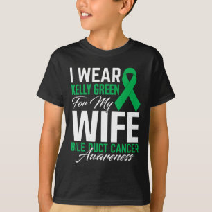 I Wear Kelly Green For My Wife Bile Duct Cancer Aw T-Shirt