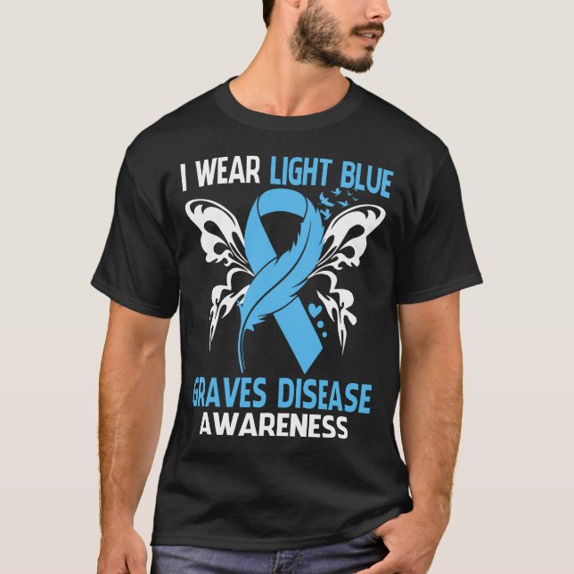 I Wear Light Blue For GRAVES DISEASE Awareness T-Shirt (Front)