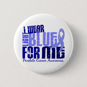 I Wear Light Blue For Me 6.4 Prostate Cancer 2 Inch Round Button