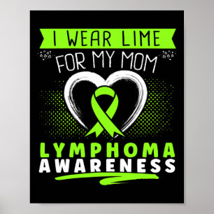 I Wear Lime For My Mom Lymphoma Awareness Heart Poster