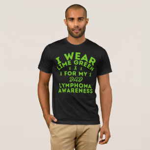 I Wear Lime Green For My Dad Lymphoma Custom T-Shirt