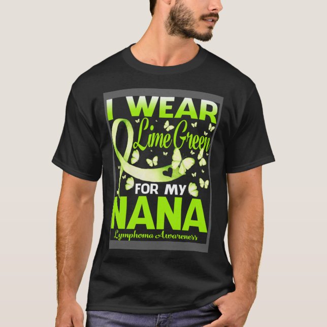 I Wear Lime Green For My Nana Lymphoma Awareness T-Shirt (Front)