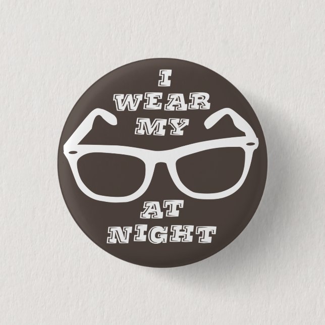 I Wear My Sunglasses at Night Retro Quote Flair 1 Inch Round Button (Front)