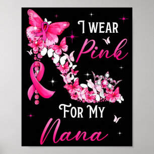 I Wear Nk For My Nana Breast Cancer Ribbon Suprt G Poster