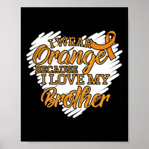 I Wear Orange Because I Love My Brother Poster