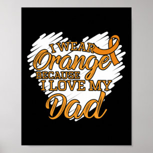 I Wear Orange Because I Love My Dad For Leukaemia Poster