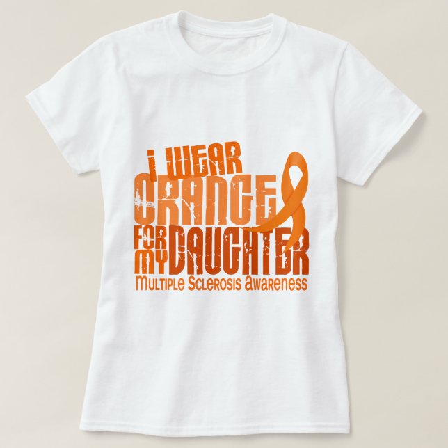 I Wear Orange Daughter 6.4 Multiple Sclerosis MS T-Shirt (Design Front)