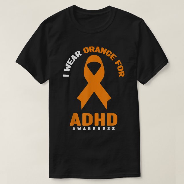 I Wear Orange For ADHD Awareness Month 795 T-Shirt (Design Front)