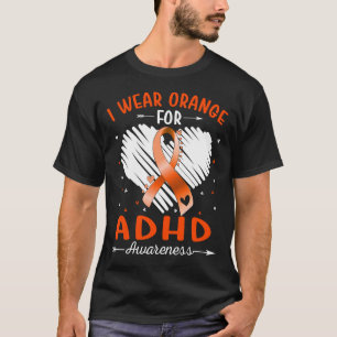 I Wear Orange For ADHD Awareness T-Shirt