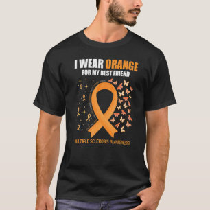 I Wear Orange For Best Friend Multiple Sclerosis A T-Shirt