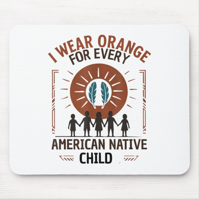 I Wear Orange For Every American Native Child Appa Mouse Pad (Front)
