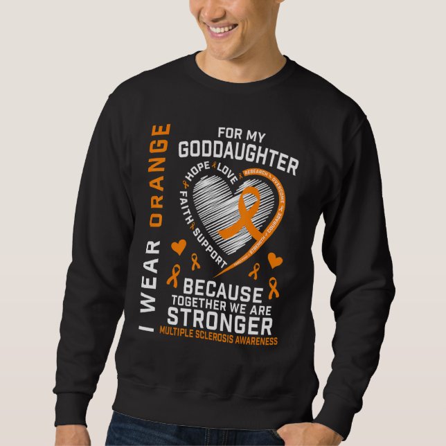 I Wear Orange For Goddaughter Multiple Sclerosis A Sweatshirt (Front)