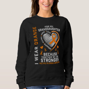 I Wear Orange For Granddaughter Multiple Sclerosis Sweatshirt
