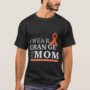 I Wear Orange For Mom So We Can Beat Leukaemia Tog T-Shirt