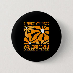 I Wear Orange For Ms Multiple Sclerosis Awareness 2 Inch Round Button