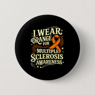 I wear orange for multiple sclerosis awareness ms 2 inch round button