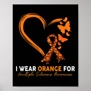 I Wear Orange For Multiple Sclerosis Awareness Ms  Poster