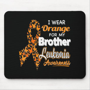 I wear Orange for my Brother Leukaemia Awareness Mouse Pad