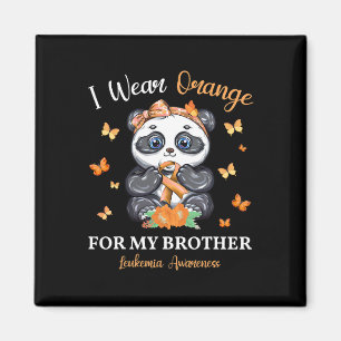 I Wear Orange For My Brother Leukaemia Awareness P Magnet