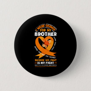 I Wear Orange For My Brother Multiple Sclerosis Aw 2 Inch Round Button