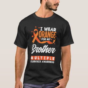 I Wear Orange For My Brother Multiple Sclerosis Aw T-Shirt