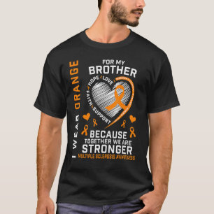 I Wear Orange For My Brother Multiple Sclerosis Aw T-Shirt