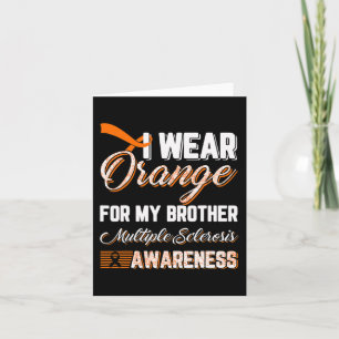 I Wear Orange For My Brother Multiple Sclerosis Card