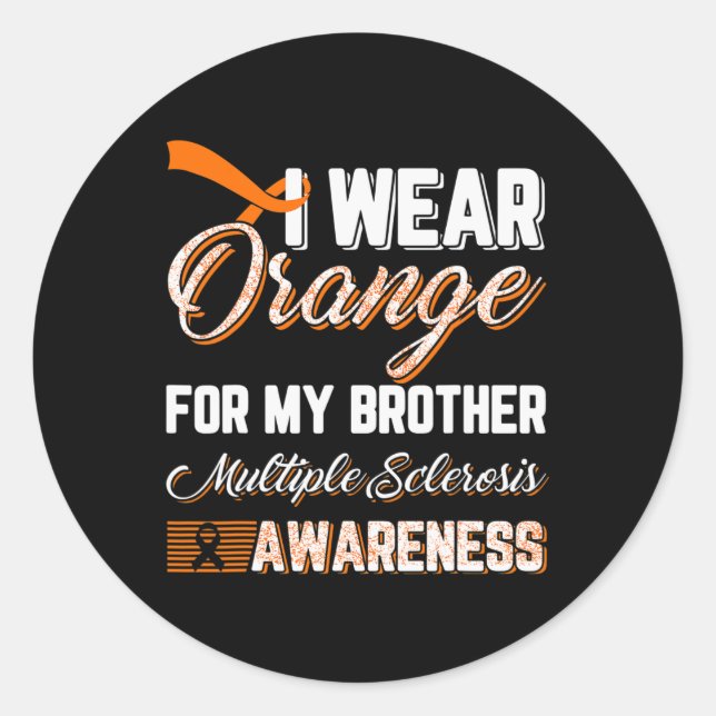 I Wear Orange For My Brother Multiple Sclerosis  Classic Round Sticker (Front)