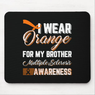 I Wear Orange For My Brother Multiple Sclerosis Mouse Pad