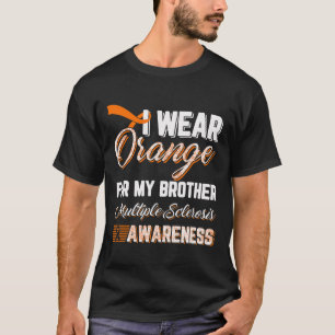 I Wear Orange For My Brother Multiple Sclerosis T-Shirt